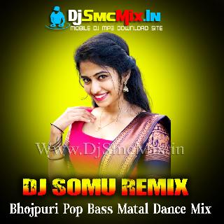 Namuna Jila Main Akhi Babu (Bhojpuri Pop Bass Matal Dance Mix 2024-Dj Somu Remix-Chandrakona Se